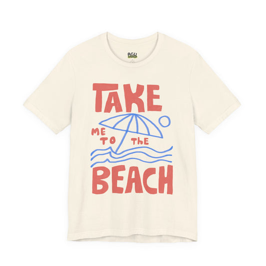 Take Me To The Beach-Inspired Unisex Jersey Tee, Casual Tee, Travel Souvenir Shirt, Gift for Locals, Stylish Apparel for Everyday Wear