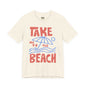 Take Me To The Beach-Inspired Unisex Jersey Tee, Casual Tee, Travel Souvenir Shirt, Gift for Locals, Stylish Apparel for Everyday Wear